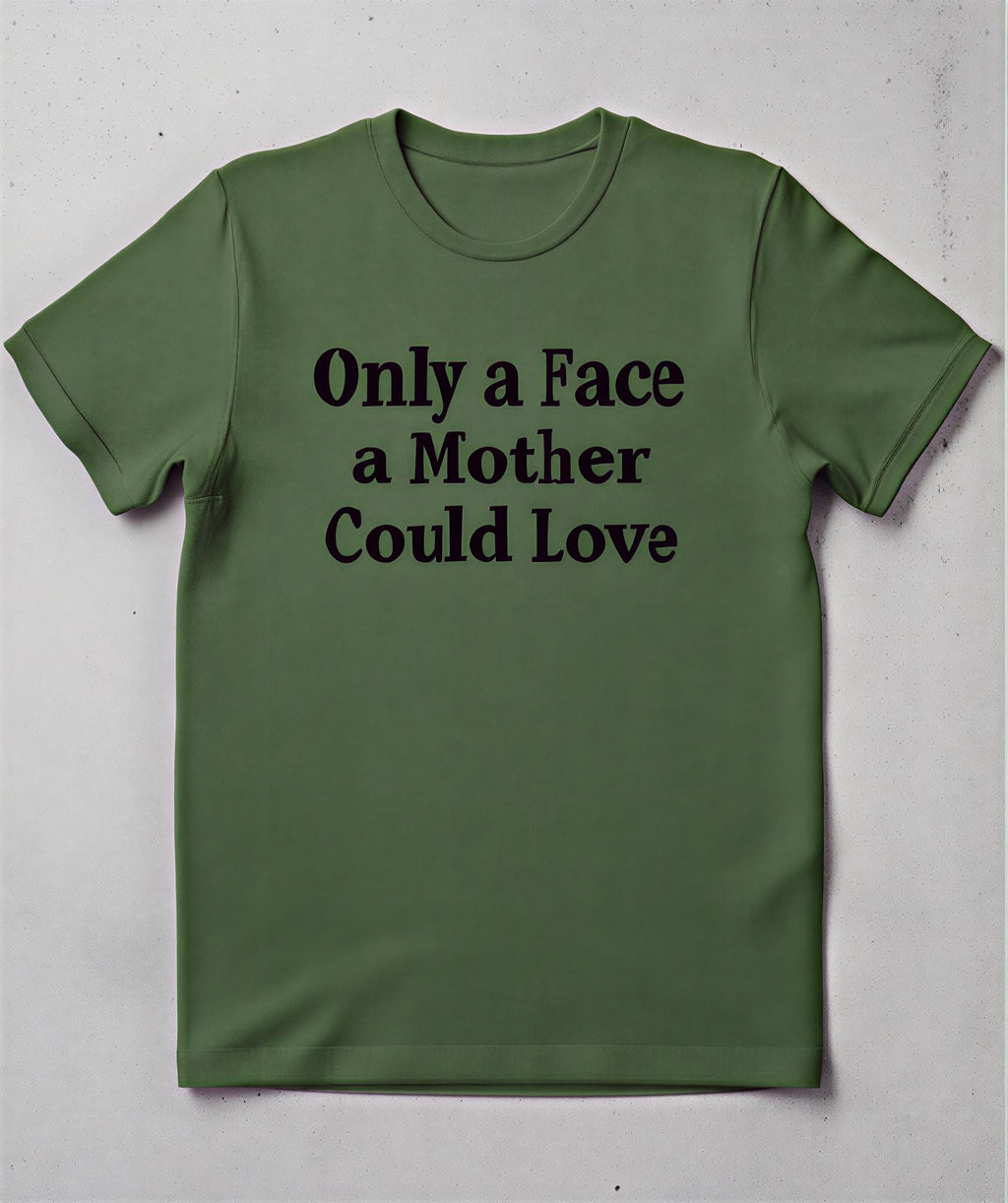 Only a Face a Mother Could Love