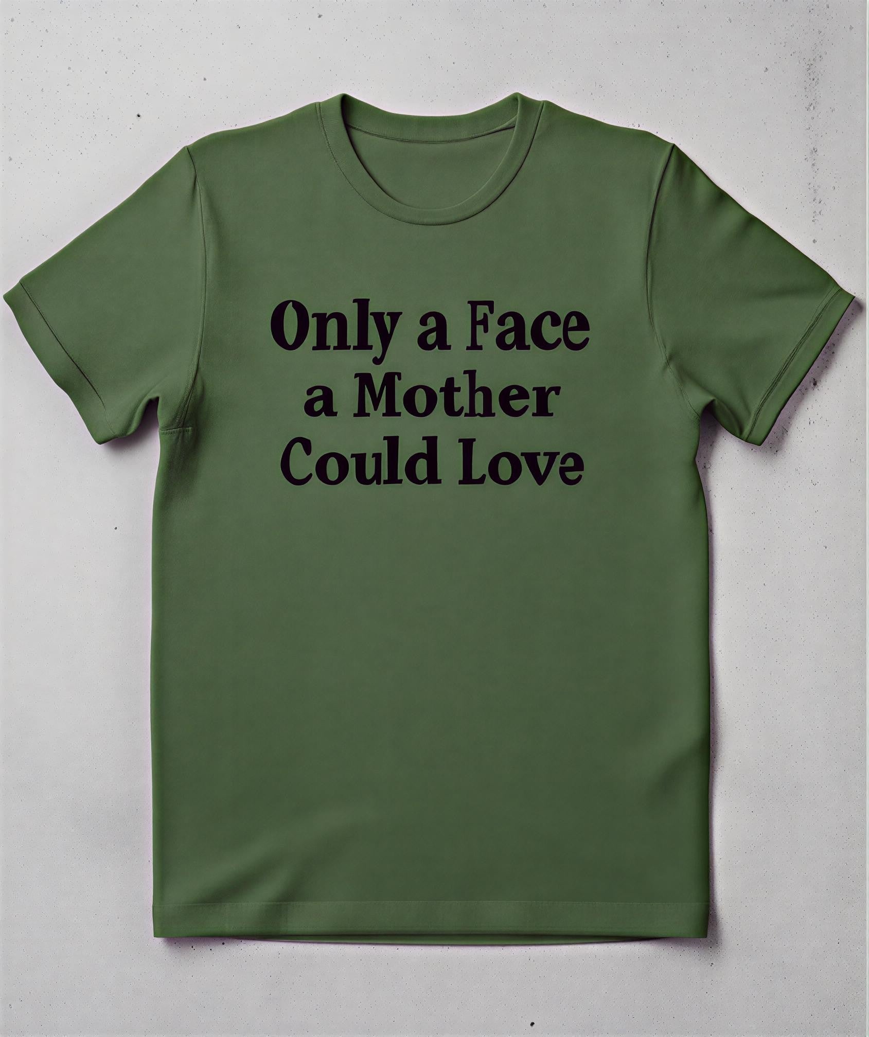 Only a Face a Mother Could Love